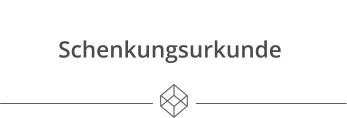 Schenkungsurkunde